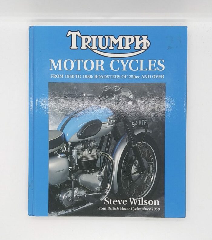 MP16 Triumph Motor Cycles from 1950 to 1988 by Steve Wilson